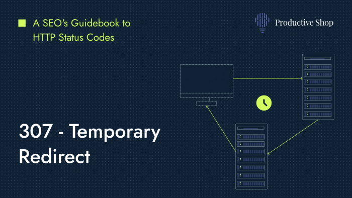 307 - Temporary Redirect