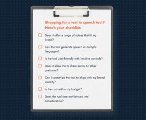 Checklist of questions to consider when selecting a text to speech tool