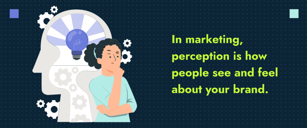 A woman appears thinking, followed by the definition of perception in marketing, which reads: "Perception is how people see and feel about your brand"