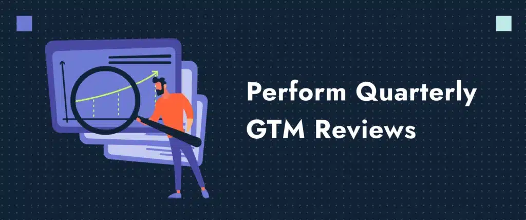 perform quarterly GTM reviews