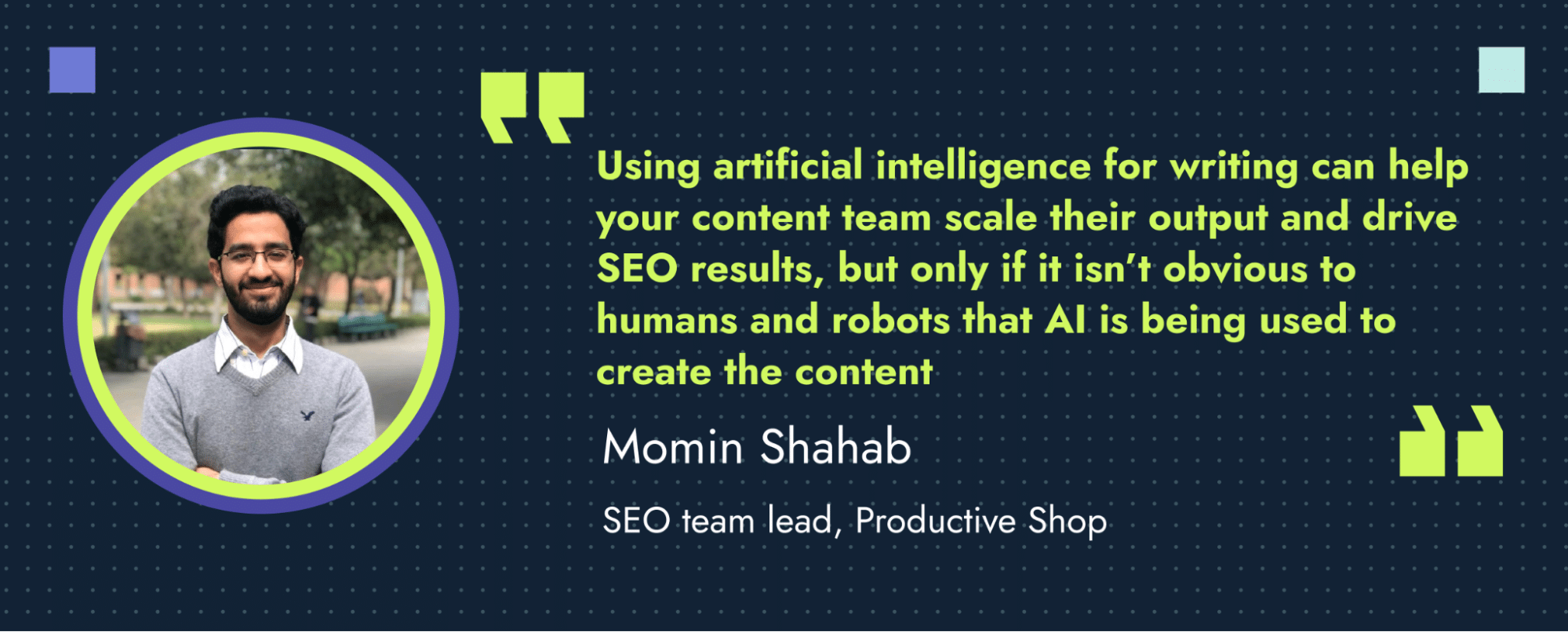 Quote from Productive Shop SEO Team Lead Momin Shahab about the potential benefits of AI copy for businesses.